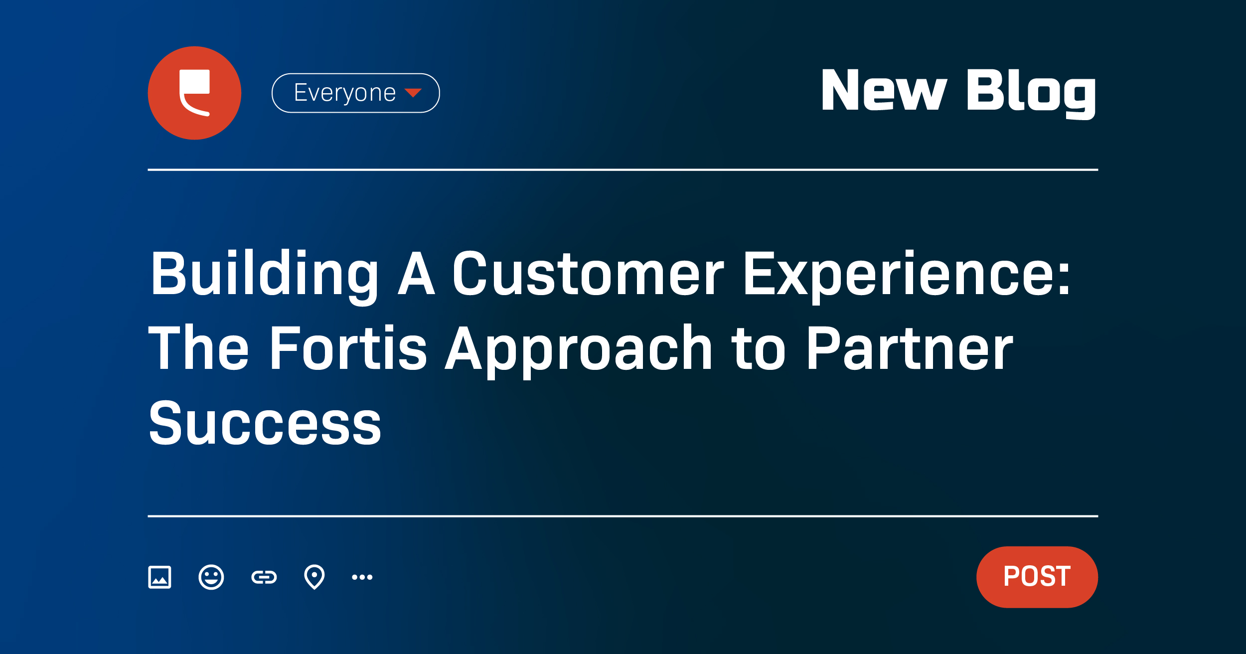 Building A Customer Experience: The Fortis Approach to Partner Success