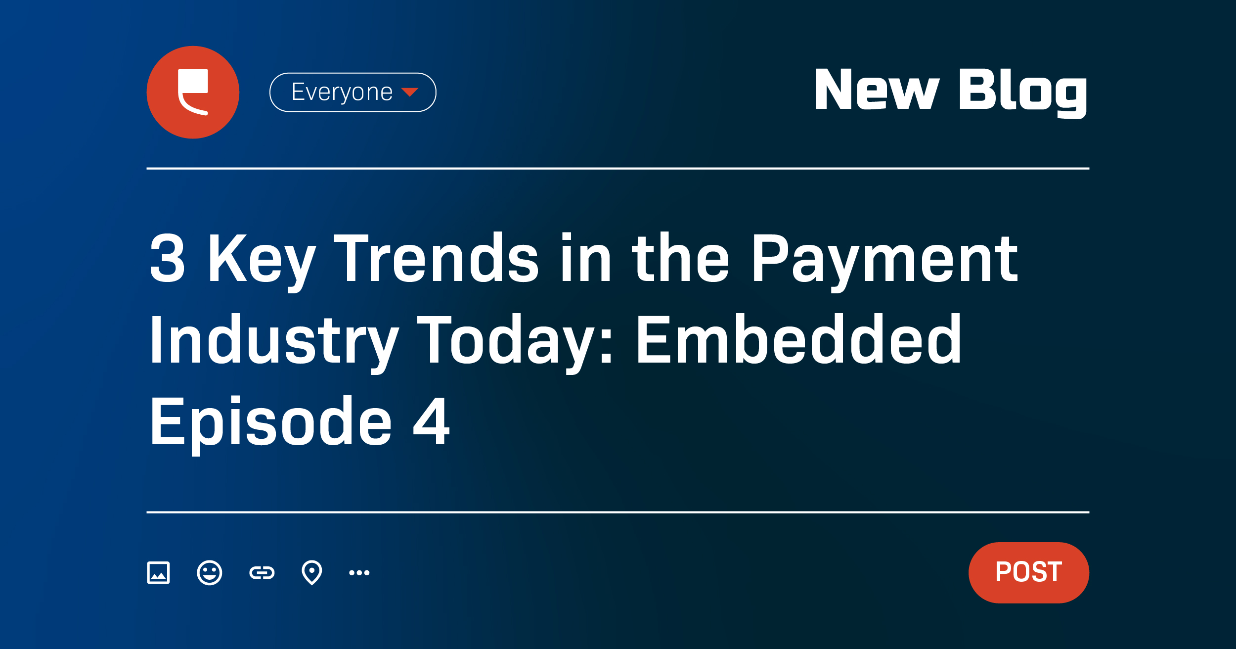 3 Key Trends in the Payment Industry Today: Embedded Episode 4 