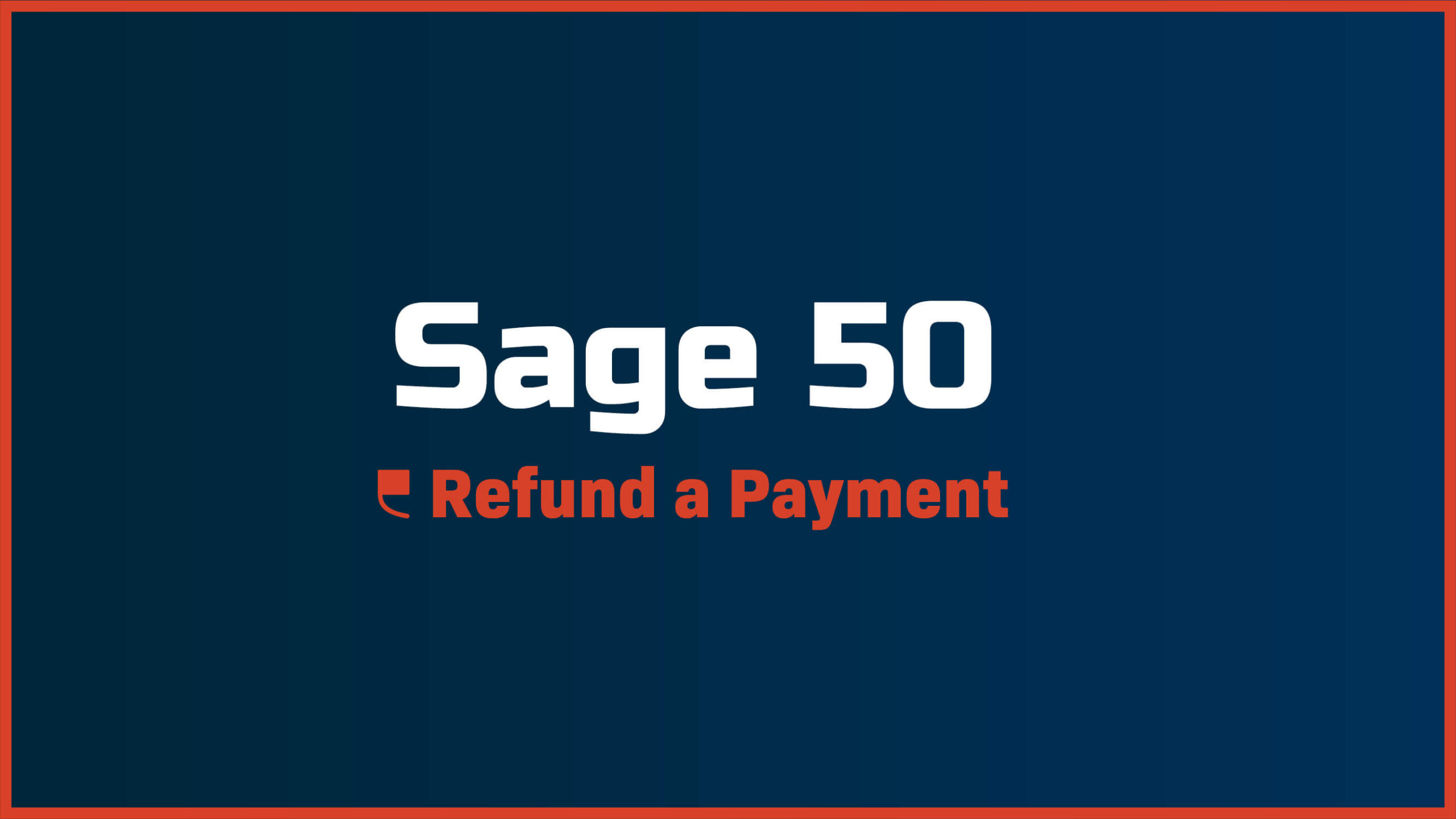 Sage 50 – How to Refund a Payment