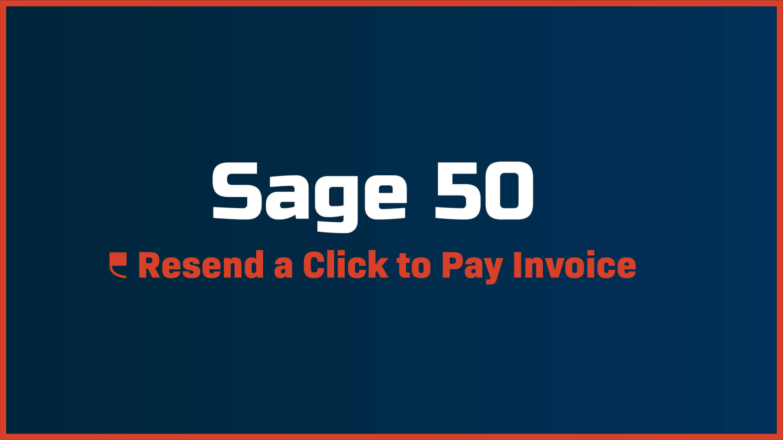 Sage 50 – How to Resend a ‘Click to Pay’ Invoice to a Customer