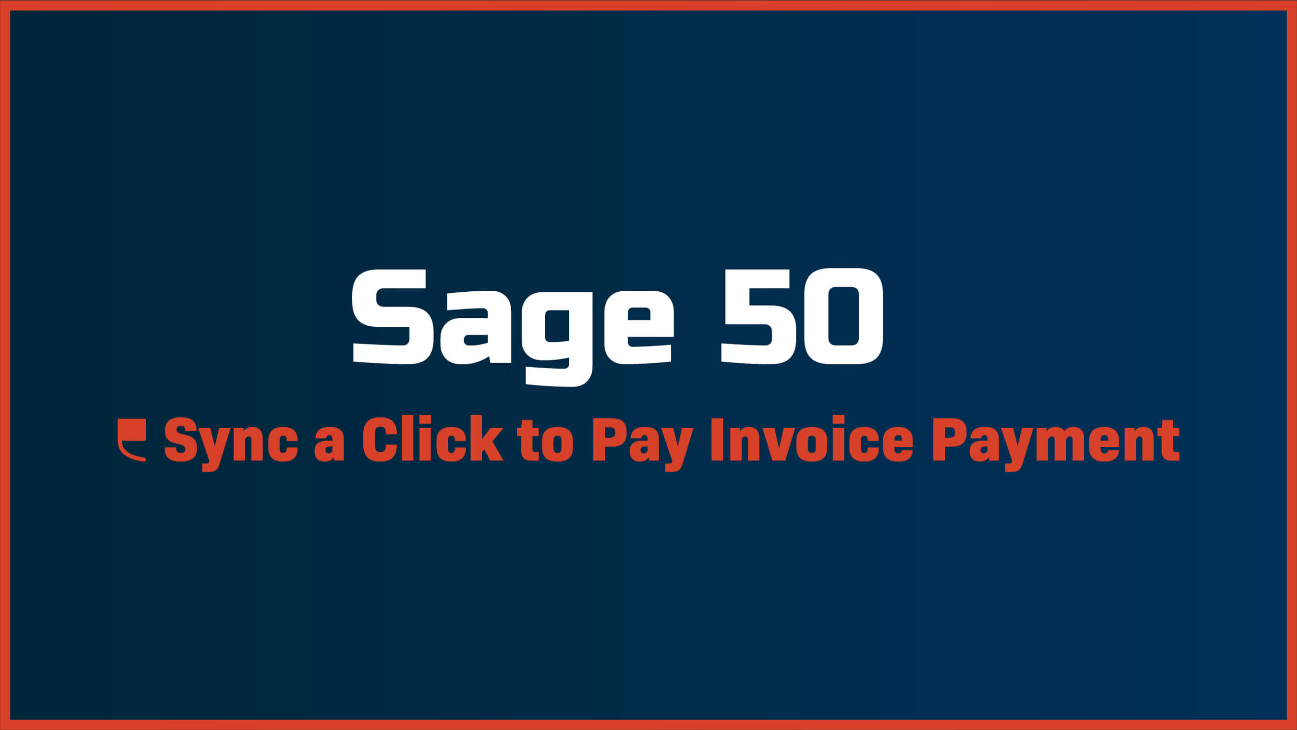 Sage 50 – How to Sync a ‘Click to Pay’ Invoice Payment
