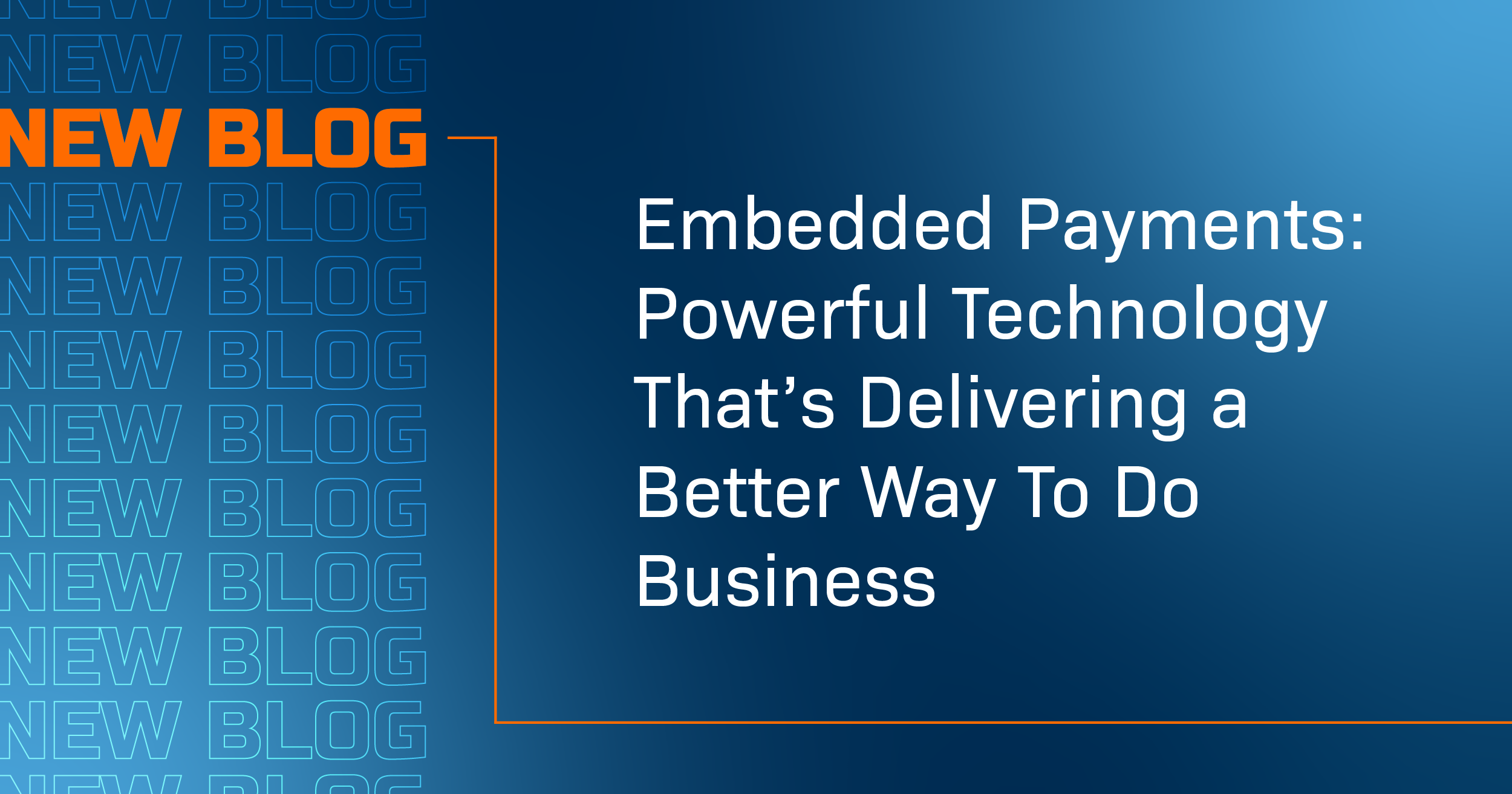 Embedded Payments: Powerful Technology That’s Delivering a Better Way To Do Business  