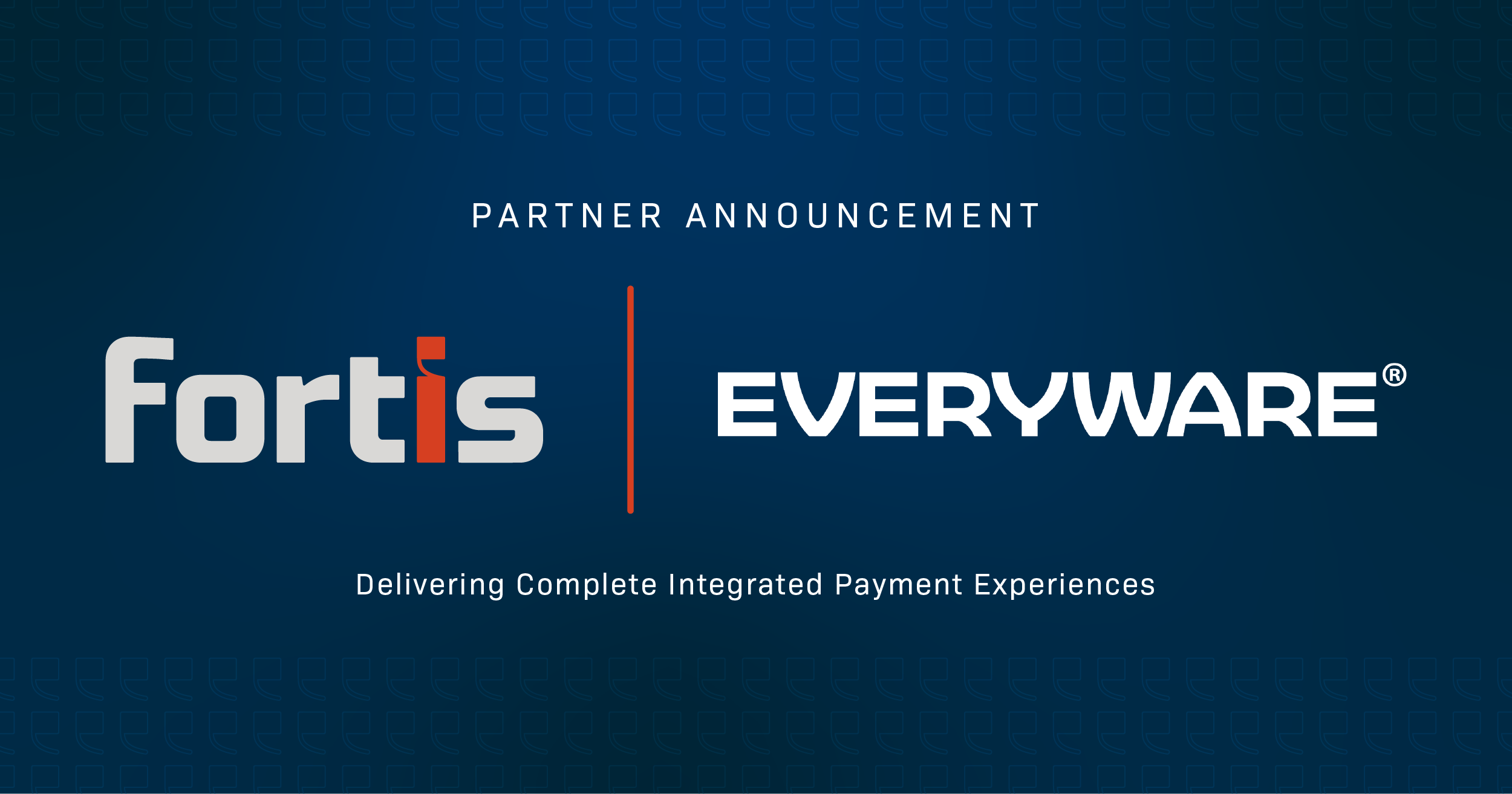 Fortis and Everyware® Partner to Deliver a Completely Integrated Payment Experience across Transaction Types